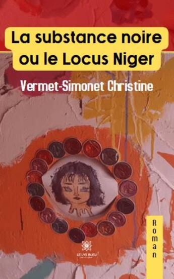 Couverture du livre « La substance noire ou le locus niger » de Christine Vermet-Simonet aux éditions Le Lys Bleu