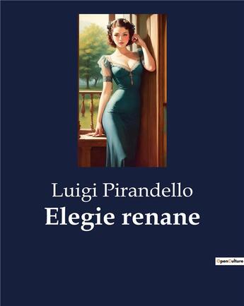 Couverture du livre « Elegie renane » de Luigi Pirandello aux éditions Culturea