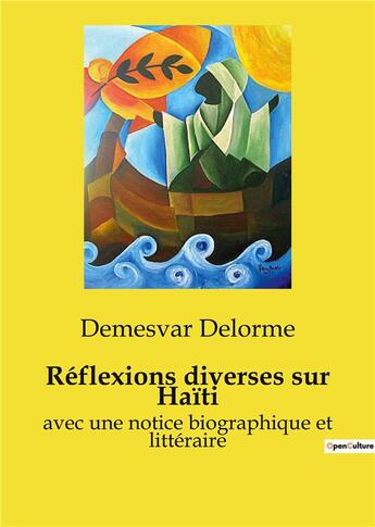 Couverture du livre « Réflexions diverses sur Haïti : avec une notice biographique et littéraire » de Delorme Demesvar aux éditions Shs Editions