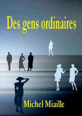 Couverture du livre « Des gens ordinaires » de Michel Miaille aux éditions Lulu