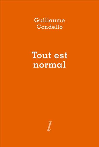 Couverture du livre « Tout est normal » de Guillaume Condello aux éditions Lurlure