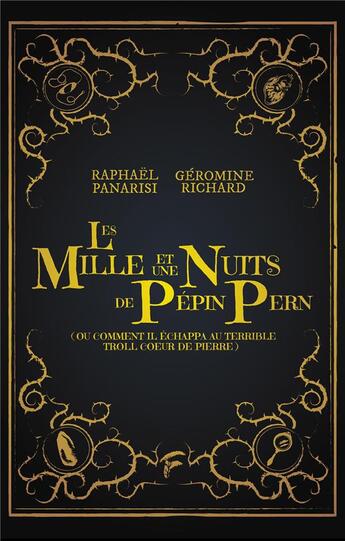 Couverture du livre « Les mille et une nuits de Pépin Pern (ou comment il échappa au terrible troll coeur de pierre) » de Panarisi Raphael et Geromine Richard aux éditions Faralonn