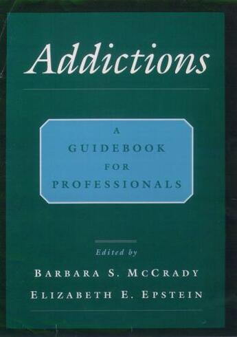 Couverture du livre « Addictions: A Comprehensive Guidebook » de Barbara S Mccrady aux éditions Oxford University Press Usa