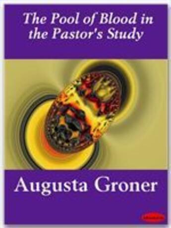 Couverture du livre « The Pool of Blood in the Pastor's Study » de Augusta Groner aux éditions Ebookslib