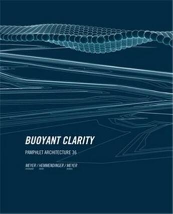 Couverture du livre « Pamphlet architecture 36 buoyant clarity » de Meyer Shawna/Meyer C aux éditions Princeton Architectural