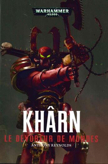 Couverture du livre « Warhammer 40.000 : Kharn : le dévoreur de mondes » de Anthony Reynolds aux éditions Black Library