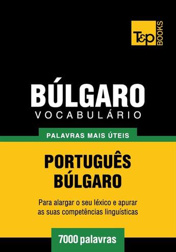 Couverture du livre « Vocabulário Português-Búlgaro - 7000 palavras mais úteis » de Andrey Taranov aux éditions T&p Books