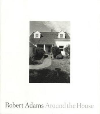 Couverture du livre « Robert adams: around the house » de Robert Adams aux éditions Dap Artbook