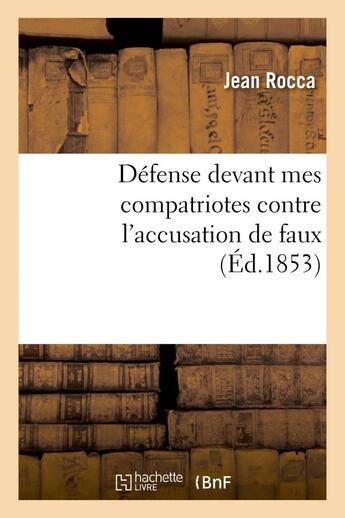 Couverture du livre « Defense devant mes compatriotes contre l'accusation de faux et substitution dans un examen - de bacc » de Rocca Jean aux éditions Hachette Bnf