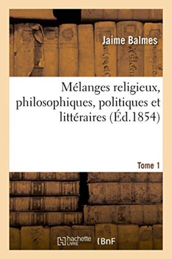 Couverture du livre « Melanges religieux, philosophiques, politiques et litteraires t1 » de Balmes Jaime aux éditions Hachette Bnf