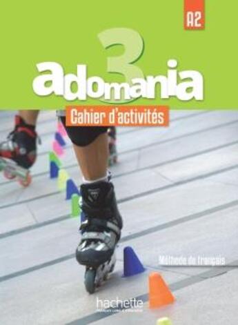 Couverture du livre « ADOMANIA 3 : cahier d'activités + CD audio » de Fabienne Gallon aux éditions Hachette Fle