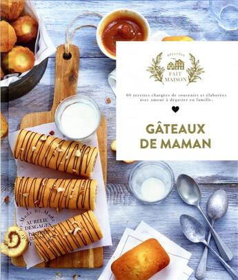 Couverture du livre « Gâteaux de maman : 60 recettes chargées de souvenirs et élaborées avec amour à déguster en famille » de Aurelie Desgages et Aline Princet aux éditions Hachette Pratique