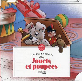 Couverture du livre « Art-thérapie ; les grands carrés : Disney ; jouets et poupées » de William Bal aux éditions Hachette Pratique