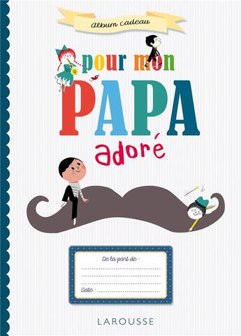 Couverture du livre « Mon album pour mon papa adoré » de  aux éditions Larousse