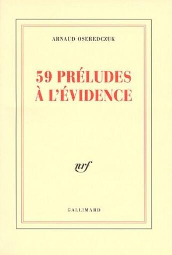 Couverture du livre « 59 préludes à l'évidence » de Arnaud Oseredczuk aux éditions Gallimard
