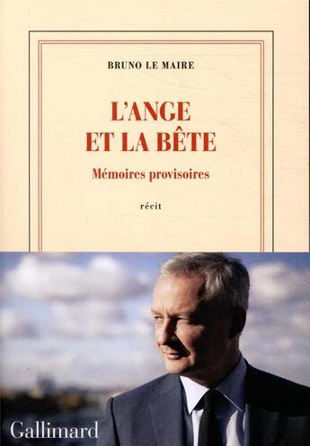 Couverture du livre « L'ange et la bête ; mémoires provisoires » de Bruno Le Maire aux éditions Gallimard