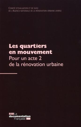 Couverture du livre « Les quartiers en mouvement ; pour un acte 2 de la rénovation urbaine » de Agence Nationale Pour La Renovation Urbaine aux éditions Documentation Francaise