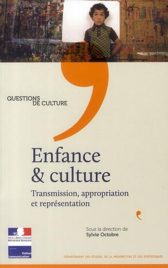 Couverture du livre « Enfance et culture ; transmission, appropriation et représentation » de Sylvie Octobre aux éditions Documentation Francaise