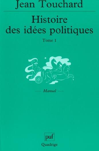 Couverture du livre « Histoire des idees politiques t1 - des origines au xviii eme » de Jean Touchard aux éditions Puf