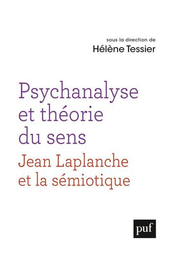 Couverture du livre « Psychanalyse et théorie du sens : un dialogue entre la pensée de Jean Laplanche et la sémiotique » de Helene Tessier aux éditions Puf