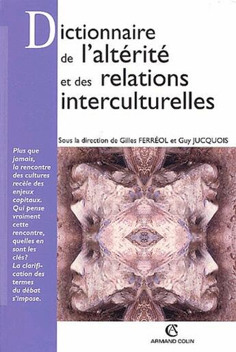 Couverture du livre « Dictionnaire de l'altérité et des relations interculturelles » de Jucquois/Ferreol aux éditions Armand Colin