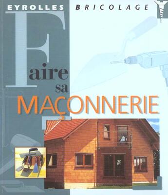 Couverture du livre « Faire Sa Maconnerie » de M Direktor aux éditions Eyrolles