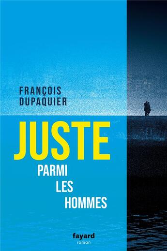 Couverture du livre « Juste parmi les hommes » de Francois Dupaquier aux éditions Fayard