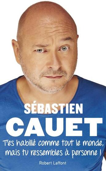 Couverture du livre « T'es habillé comme tout le monde mais tu ressembles à personne ! » de Sebastien Cauet et Yves aux éditions Robert Laffont