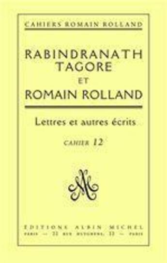 Couverture du livre « Cahiers Roman Rolland t.12 ; Rabindranath Tagore et Roman Rolland » de Romain Rolland aux éditions Albin Michel