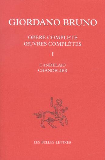 Couverture du livre « Oeuvres complètes. Tome I : Chandelier » de Bruno/Giordano aux éditions Belles Lettres