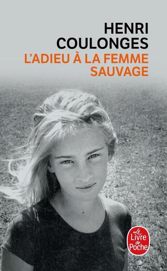 Couverture du livre « L'adieu à la femme sauvage » de Henri-Georges Coulonges aux éditions Le Livre De Poche