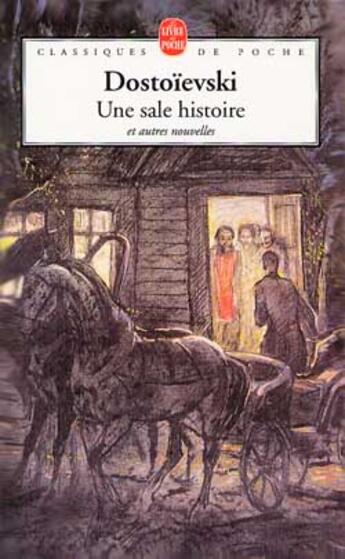 Couverture du livre « Une sale histoire ; autres nouvelles » de Fedor Dostoievski aux éditions Le Livre De Poche