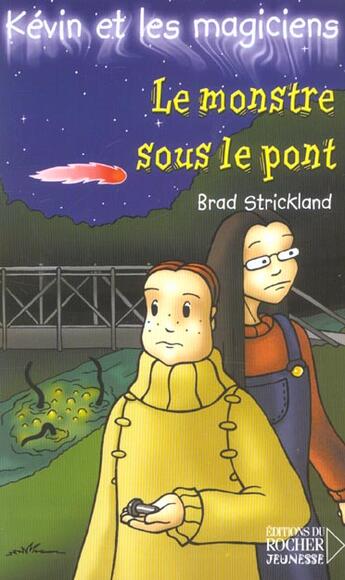 Couverture du livre « Kévin et les magiciens Tome 7 ; le monstre sous le pont » de Brad Strickland aux éditions Rocher