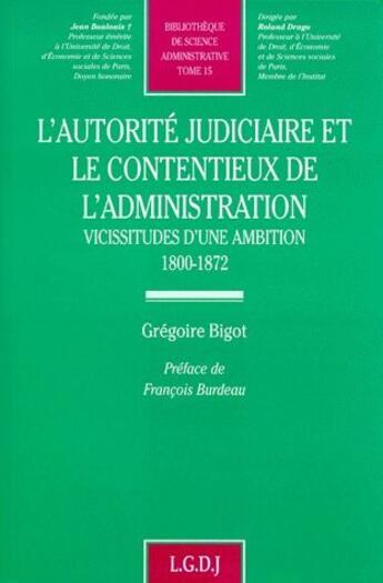 Couverture du livre « L'autorite judiciaire et le contentieux de l'administration - vol15 » de Bigot G. aux éditions Lgdj