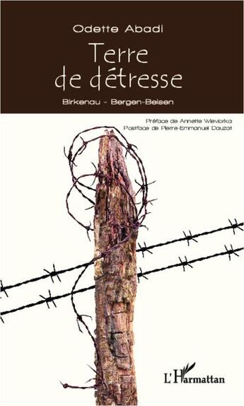 Couverture du livre « Terre de détresse ; Birkenau, Bergen-Belsen » de Odette Abadi aux éditions L'harmattan