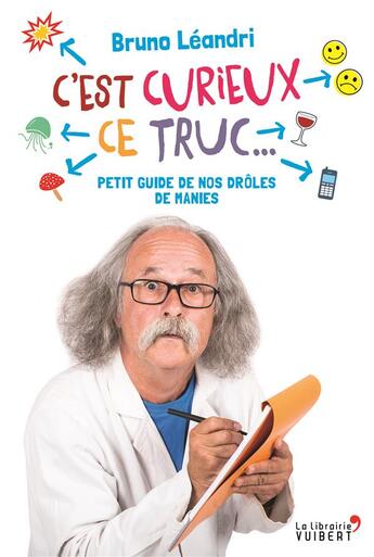 Couverture du livre « C'est curieux ce truc... petit guide de nos drôles de manies » de Bruno Leandri aux éditions Vuibert