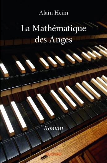 Couverture du livre « La mathématique des anges » de Alain Heim aux éditions Edilivre