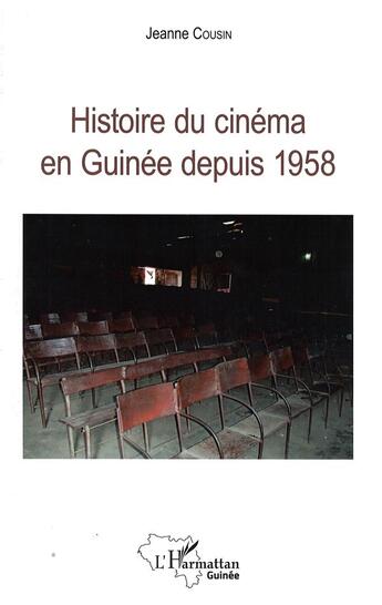 Couverture du livre « Histoire du cinéma en Guinée depuis 1958 » de Jeanne Cousin aux éditions L'harmattan