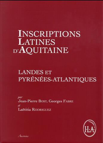 Couverture du livre « Inscriptions latines d'aquitaine landes et pyrenees atlantiques » de Bost/Fabre/Rodr aux éditions Ausonius