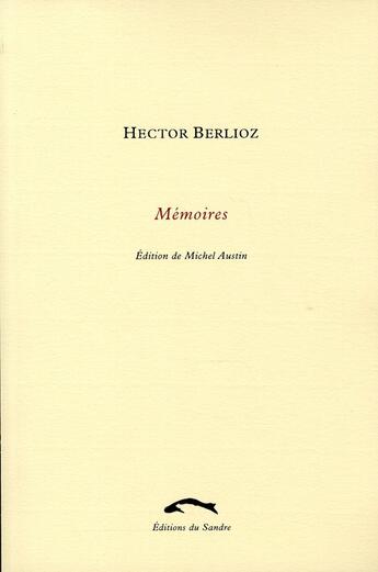 Couverture du livre « Mémoires » de Hector Berlioz aux éditions Editions Du Sandre