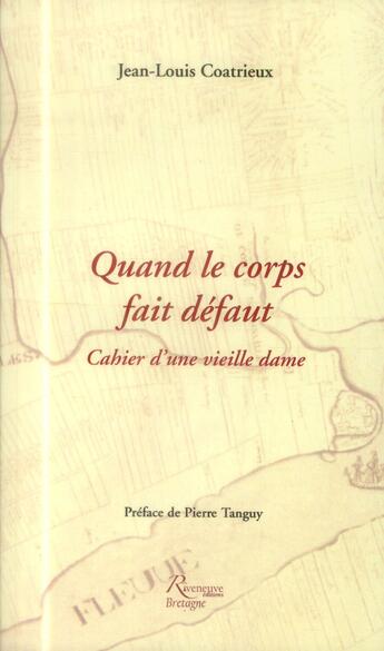 Couverture du livre « Quand le corps fait défaut ; cahier d'une vieille dame » de Jean-Louis Coatrieux aux éditions Riveneuve