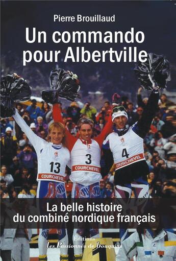 Couverture du livre « Un commando pour Albertville : La belle histoire du combiné nordique français » de Brouillaud/Killy aux éditions Les Passionnes De Bouquins