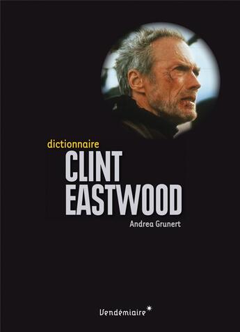Couverture du livre « Clint Eastwood » de Andrea Grunert aux éditions Vendemiaire