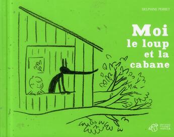 Couverture du livre « Moi, le loup et la cabane » de Delphine Perret aux éditions Thierry Magnier