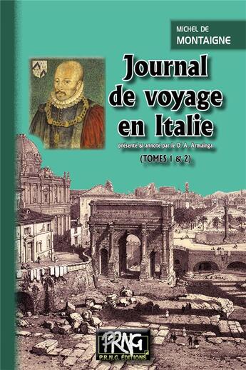 Couverture du livre « Journal de voyage en Italie Tome 1 et 2 » de Michel De Montaigne aux éditions Prng