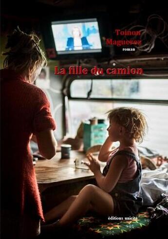 Couverture du livre « La fille du camion » de Toinon Maguerez aux éditions Unicite