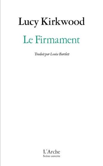 Couverture du livre « Le firmament » de Lucy Kirkwood aux éditions L'arche