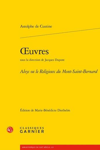 Couverture du livre « Oeuvres : Aloys ou le Religieux du Mont-Saint-Bernard » de Astolphe De Custine aux éditions Classiques Garnier