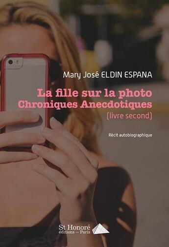 Couverture du livre « La fille sur la photo ; chroniques anecdotiques t.2 » de Mary Jose Eldin Espana aux éditions Saint Honore Editions