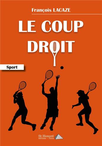 Couverture du livre « Le coup droit » de Francois Lacaze aux éditions Saint Honore Editions